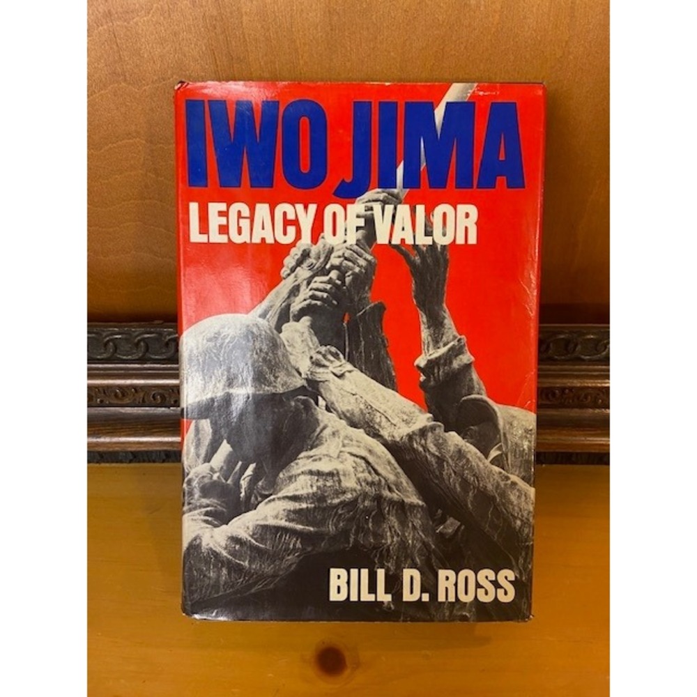 Iwo Jima Legacy of Valor Bill D. Ross 1985 Hardcover First Edition WWII History
